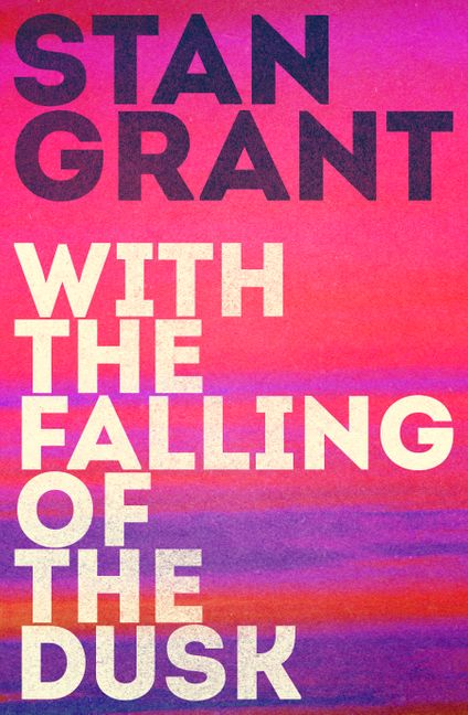 With The Falling Of The Dusk - Stan Grant